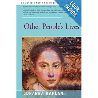 Other People's Lives Johanna Kaplan 9780595154685 Books