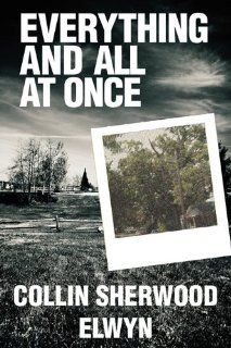 Everything and All at Once (9781448925865) Collin Sherwood Elwyn Books