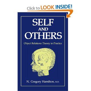 Self and Others Object Relations Theory in Practice (9780876685440) N. Gregory Hamilton Books