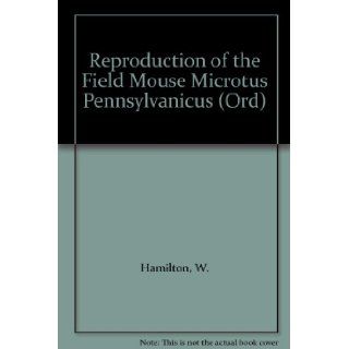 REPRODUCTION OF THE FIELD MOUSE MICROTUS PENNSYLVANICUS (ORD). W. Hamilton, Photos Books
