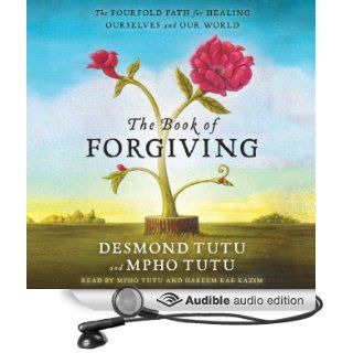 Book of Forgiving The Fourfold Path for Healing Ourselves and Our World (Audible Audio Edition) Desmond Tutu, Mpho Tutu, Hakeem Kae Kazim Books