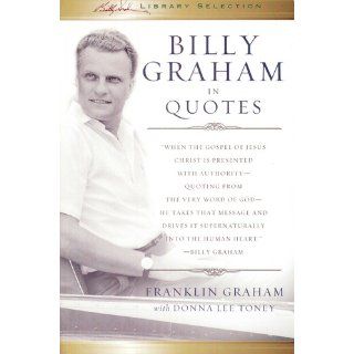 Billy Graham in Quotes Franklin Graham, Donna Lee Toney, Billy Graham Books