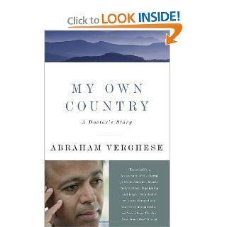 My Own Country A Doctor's Story Abraham Verghese 9780679752929 Books