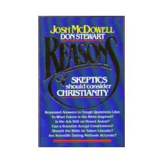 Reasons Why Skeptics Ought to Consider Christianity Josh McDowell, Don Stewart 9780918956989 Books