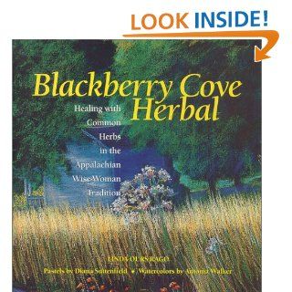 Blackberry Cove Herbal Healing With Common Herbs in the Appalachian Wise Woman Tradition Linda Ours Rago 9781892123206 Books