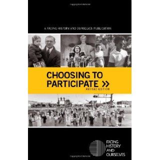 Choosing to Participate, revised edition (2009) Facing History and Ourselves 9780979844089 Books