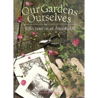 Our Gardens Ourselves Reflections on an Ancient Art Jennifer Bennett 9780921820918 Books
