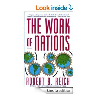The Work of Nations Preparing Ourselves for 21st Century Capitalis (Vintage)   Kindle edition by Robert B. Reich. Politics & Social Sciences Kindle eBooks @ .