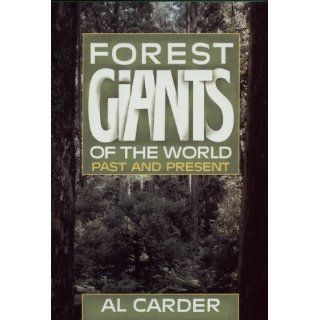 Forest Giants of the World Past and Present Al Carder 9781550410907 Books
