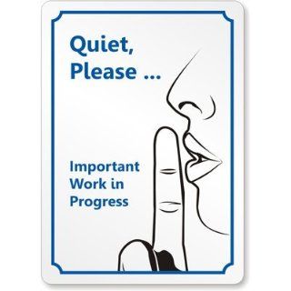 Quiet, PleaseImportant Work in Progress Plastic Sign, 10" x 7" Industrial Warning Signs