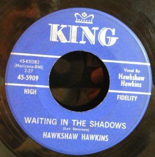 HAWKSHAW HAWKINS   waiting in the shadows/ this particular baby KING 5909 (45 single vinyl record) Music
