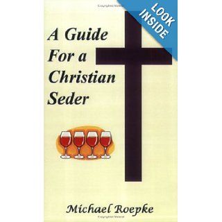 A Guide for a Christian Seder Michael Roepke, None 9781594531408 Books