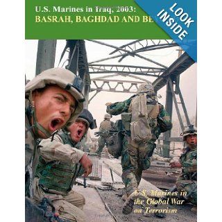 U.S. Marines in Iraq, 2003 Basrah, Baghdad and Beyond U.S. Marines in the Global War on Terrorism Nicholas Reynolds 9781470097615 Books