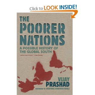 The Poorer Nations A Possible History of the Global South Vijay Prashad 9781844679522 Books