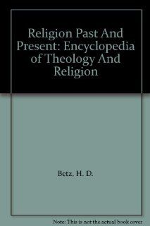 Religion Past And Present Encyclopedia of Theology And Religion (9789004146662) Hans Dieter Betz Books