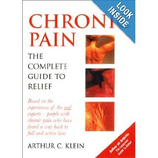 Chronic Pain The Complete Guide to Relief M.D. Charles E. Argoff, Arthur C. Klein 9780786708345 Books