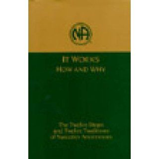 It Works How and Why The Twelve Steps and Twelve Traditions of Narcotics Anonymous no Author Books
