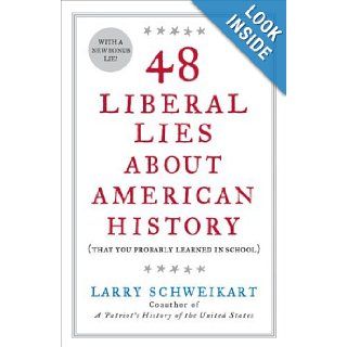 by Larry Schweikart (Author)48 Liberal Lies About American History (That You Probably Learned in School) (Paperback) Larry Schweikart (Author) Books