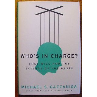 Who's in Charge? Michael S. Gazzaniga 9780061906107 Books