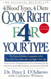 Cook Right 4 Your Type The Practical Kitchen Companion to Eat Right 4 Your Type, Including More Than 200 Origina(Paperback) Healthy