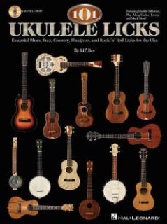 101 Ukulele Licks Essential Blues, Jazz, Country, Bluegrass, and Rock 'n' Roll Licks for the Uke Music
