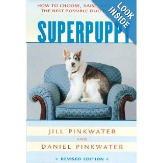 Superpuppy How to Choose, Raise, and Train the Best Possible Dog for You (How to Choose, Raise, and Train the Best Possible Dog for You) Daniel Pinkwater, Jill Pinkwater 9780618130504  Children's Books