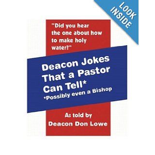 Deacon Jokes That a Pastor Can Tell* (*Possibly Even a Bishop) Don Lowe 9781553951452 Books