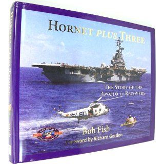 Hornet Plus Three The Story of the Apollo 11 Recovery Bob Fish 9780974961071 Books