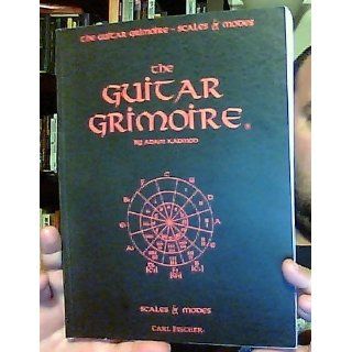 The Guitar Grimoire A Compendium of Formulas for Guitar Scales and Modes Adam Kadmon 0798408021719 Books
