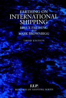 Farthing on International Shipping (3rd edition) Bruce Farthing, Mark Brownrigg 9781859781593 Books