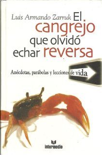 Cangrejo Que Olvido Echar Reversa, El (Spanish Edition) Luis Armando Zarruk, EDAF 9789587094589 Books