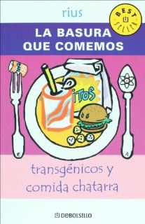 La basura que comemos. Transgenicos y comida chatarra (Spanish Edition) Rius 9789708103442 Books