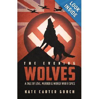 The Evening Wolves Kate Carter Gooch 9781613460108 Books