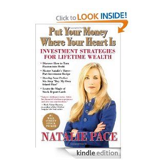 Put Your Money Where Your Heart Is Investment Strategies for Lifetime Wealth from a #1 Wall Street Stock Picker eBook Natalie Pace Kindle Store