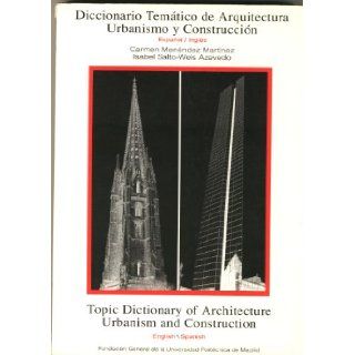 Diccionario tematico de arquitectura, urbanismo y construccion  Topic dictionary of architecture, urbanism and construction (Spanish Edition) Carmen Menendez Martinez 9788460451136 Books