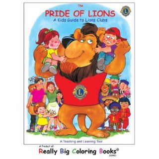 Pride of Lions, Giant Super Jumbo Coloring Book (18 wide x 24 tall) ColoringBook, Lions Club International/Really Big Coloring Books, Really Big Coloring Books 9780976318620  Kids' Books