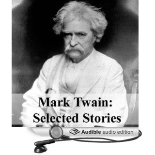 Mark Twain Selected Stories (Audible Audio Edition) Mark Twain, Ran Alan Ricard, Jim Roberts, Walter Zimmerman, Jack Benson, Walter Covell, Cindy Hardin Killavey, Ivor Hugh Books