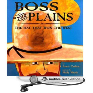 Boss of the Plains The Hat That Won the West (Audible Audio Edition) Laurie Carlson, Hal Hollings Books