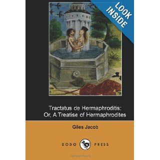 Tractatus de Hermaphroditis Work first published in 1817 on how the law regards hermaphrodites from the British legal writer and literary critic. Giles Jacob 9781406518108 Books