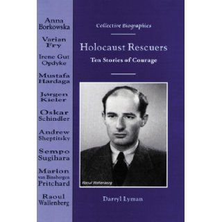 Holocaust Rescuers Ten Stories of Courage (Collective Biographies) Darryl Lyman 9780766011144 Books