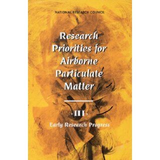 Research Priorities for Airborne Particulate Matter III Early Research Progress Committee on Research Priorities for Airborne Particulate Matter, National Research Council, National Research Council 9780309073370 Books