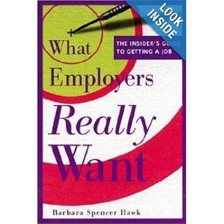 What Employers Really Want Barbara Spencer Hawk 9780844263205 Books