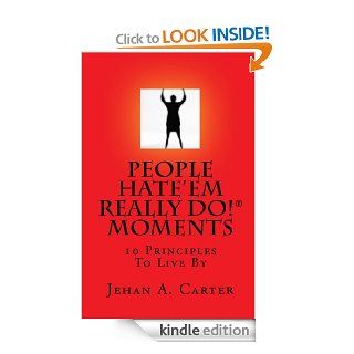 People Hate'Em Really Do Moments 10 Principles To Live By eBook Jehan Carter Kindle Store
