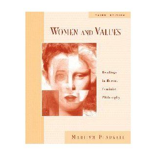 Women and Values Readings in Recent Feminist Philosophy Marilyn Pearsall 9780534534691 Books
