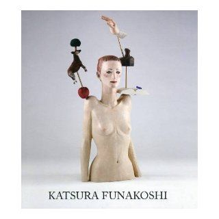 Katsura Funakoshi Recent Sculpture and Drawings Katsura Funakoshi 9781870280549 Books