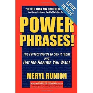 Power Phrases The Perfect Words to Say it Right & Get the Results You Want Meryl Runion 9781600378638 Books