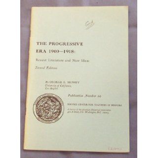 The Progressive Era 1900 1918 Recent Literature and New Ideas (Publication No. 10) George E. Mowry Books