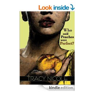 Who Said Peaches Were Perfect? eBook Tracy Nicole Kindle Store