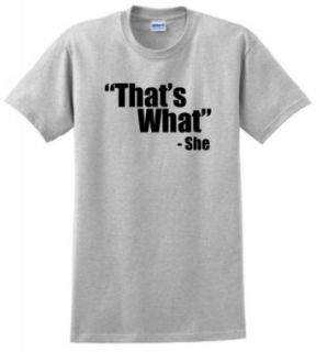 That's What She Said Quote T Shirt Clothing