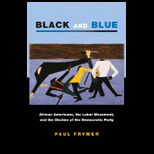 Black and Blue African Americans, The Labor Movement, and the Decline of the Democratic Party
